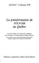 Cover of: La transformation du pouvoir au Québec : le citoyen et les appareils: actes