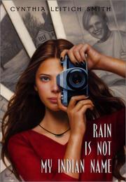 Cover of: Rain is not my Indian name by Cynthia Leitich Smith