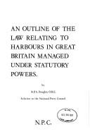 An outline of the law relating to harbours in Great Britain managed under statutory powers