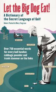 Cover of: Let the Big Dog Eat!: A Dictionary of the Secret Language of Golf