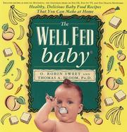 Cover of: The Well Fed Baby: Healthy, Delicious Baby Food Recipes That You Can Make at Home