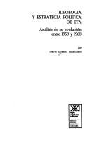 Cover of: Ideología y estrategia política de ETA: análisis de su evolución entre 1959 y 1968