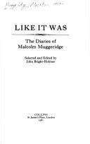 Like it was : the diaries of Malcolm Muggeridge