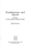 Cover of: Frankincense and myrrh: a study of the Arabian incense trade