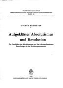 Cover of: Aufgeklärter Absolutismus und Revolution: zur Geschichte des Jakobinertums und der frühdemokratischen Bestrebungen in der Habsburgermonarchie