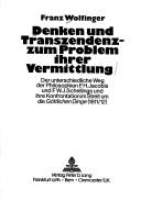 Denken und Transzendenz, zum Problem ihrer Vermittlung by Franz Wolfinger