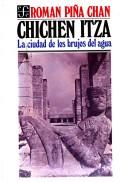 Cover of: Chichén Itzá, la ciudad de los brujos del agua