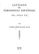 Cover of: Catálogo de periodistas españoles del siglo XX