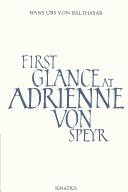 Cover of: First glance at Adrienne von Speyr by Hans Urs von Balthasar
