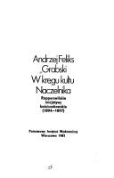 Cover of: W kręgu kultu Naczelnika: rapperswilskie inicjatywy kościuszkowskie (1894-1897)