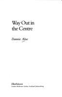 Cover of: Way out in the centre | Dannie Abse