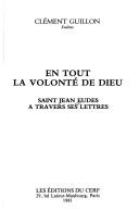 Cover of: En tout la volonté de Dieu: saint Jean Eudes à travers ses lettres