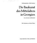 Cover of: Die Baukunst des Mittelalters in Georgien vom 4. bis zum 18. Jahrhundert
