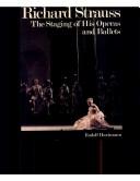 Cover of: Richard Strauss, the staging of his operas and ballets