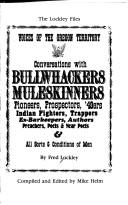 Cover of: Conversations with bullwhackers, muleskinners, pioneers, prospectors, '49ers, Indian fighters, trappers, ex-barkeepers, authors, preachers, poets & near poets & all sorts & conditions of men: voices of the Oregon Territory