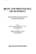Cover of: Brain and behavioural development: interdisciplinary perspectives on structure and function