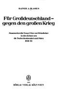 Cover of: Für Grossdeutschland, gegen den grossen Krieg: Staatssekretär Ernst Frhr. von Weizsäcker in den Krisen um die Tschechoslowakei und Polen 1938/39
