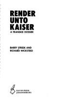 Cover of: Render unto Kaiser: a Transkei dossier