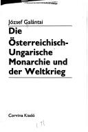 Cover of: Die Österreichisch-Ungarische Monarchie und der Weltkrieg