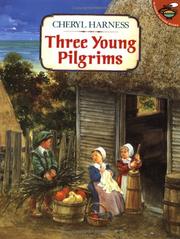 Cover of: Three young pilgrims by Cheryl Harness
