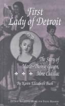 Cover of: First Lady of Detroit: the story of Marie-Thérěse Guyon, Mme. Cadillac