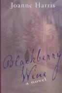 Cover of: Blackberry Wine: a novel