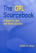 Cover of: The OPL sourcebook : a guide for solo and small libraries
