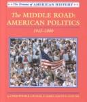 Cover of: The middle road: American politics, 1945 to 2000