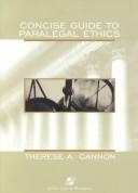 Cover of: Concise guide to paralegal ethics by Therese A. Cannon