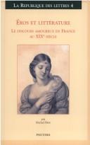 Cover of: Eros et littérature: le discours amoureux en France au XIXe sieècle