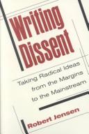 Cover of: Writing dissent: taking radical ideas from the margins to the mainstream