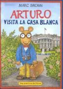 Cover of: Arturo visita la Casa Blanca by Marc Brown