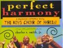 Cover of: Perfect harmony: a musical journey with the Boys Choir of Harlem