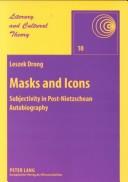 Cover of: Masks and icons: subjectivity in post-Nietzschean autobiography
