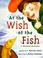Cover of: AT THE WISH OF A FISH