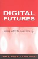 Digital futures by Marilyn Deegan, Simon Tanner
