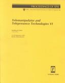 Cover of: Telemanipulator and telepresence technologies VI: 19-20 September 1999, Boston, Massachusetts