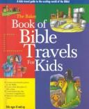 Cover of: The Baker book of Bible travels for kids