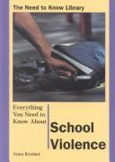 Cover of: Everything you need to know about school violence by Anna Kreiner