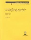Cover of: Enabling photonic technologies for aerospace applications II: 24-25 April, 2000, Orlando, [Florida] USA