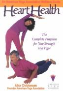 Cover of: Heart health: the complete program for new strength and vigor