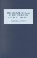The choral revival in the Anglican Church (1839-1872) by Bernarr Rainbow