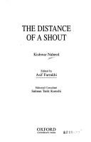 The distance of a shout : Kishwar Naheed ; edited by Asif Farrukhi ; editorial consultant Salman Tarik Kureshi