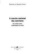 Cover of: A marcha nacional dos sem-terra: um estudo sobre a fabricação do social