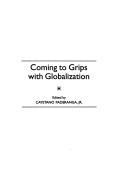 Cover of: Coming to grips with globalization by edited by Cayetano Paderanga, Jr.
