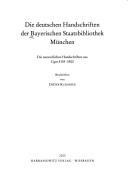 Cover of: Die deutschen Handschriften der Bayerischen Staatsbibliothek München: die neuzeitlichen Handschriften