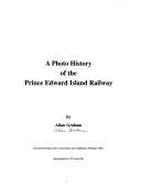 Cover of: A photo history of the Prince Edward Island Railway