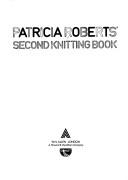 Cover of: Patricia Roberts' second knitting book.