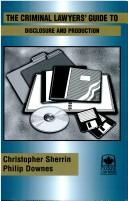 Cover of: The criminal lawyers' guide to disclosure and production