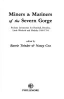 Miners & mariners of the Severn Gorge : probate inventories for Benthall, Broseley, Little Wenlock, and Madeley, 1660-1764